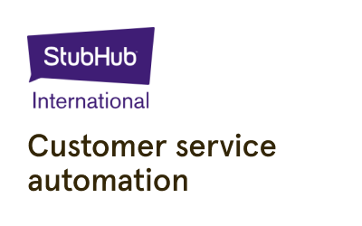 Accelerating Stubhub customer service automation process